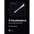 R Visualizations: Derive Meaning from Data - Paperback