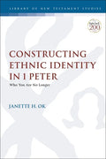 Constructing Ethnic Identity in 1 Peter: Who You Are No Longer - Paperback