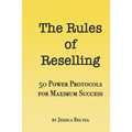 The Rules of Reselling: 50 Power Protocols for Maximum Success - Paperback