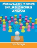 Como hablar bien en publico e influir en los hombres de negocios por Dale Carnegie autor de Como Ganar Amigos - Hardcover