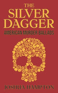 The Silver Dagger: American Murder Ballads - Paperback