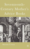 Seventeenth-Century Mother's Advice Books - Hardcover