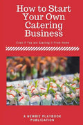 How To Start a Catering Business: Even if You are Starting it From Home - Paperback