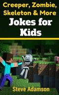 Creeper, Zombie, Skeleton and More Jokes for Kids - Paperback