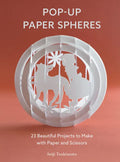 Pop-Up Paper Spheres: 23 Beautiful Projects to Make with Paper and Scissors - Paperback