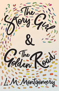 The Story Girl & The Golden Road - Paperback