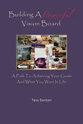 Building A Powerful Vision Board: A Path To Achieving Your Goals And What You Want In Life - Paperback