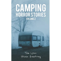 Camping Horror Stories, Volume 2: Strange Encounters with the Unknown - Paperback
