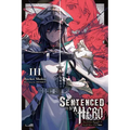 Sentenced to Be a Hero, Vol. 3 (Light Novel): The Prison Records of Penal Hero Unit 9004 Volume 3 - Paperback