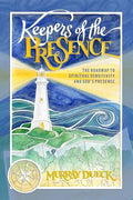 Keepers of The Presence: The roadmap to spiritual sensitivity and God's presence - Paperback