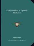 Religious Ideas in Japanese Phallicism - Paperback