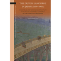 The Dutch Language in Japan (1600-1900): A Cultural and Sociolinguistic Study of Dutch as a Contact Language in Tokugawa and Meiji Japan - Paperback