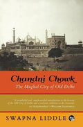 Chandni Chowk: The Mughal City of Old Delhi - Paperback