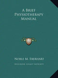 A Brief Physiotherapy Manual - Hardcover