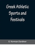 Greek Athletic Sports and Festivals - Paperback