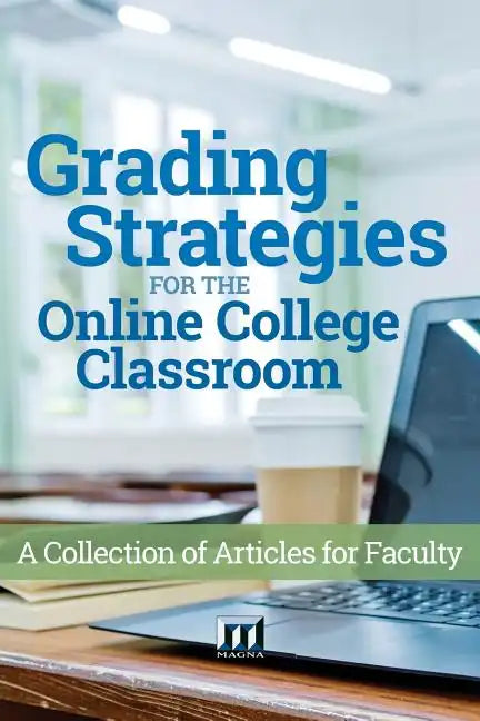 Grading Strategies for the Online College Classroom: A Collection of Articles for Faculty - Paperback