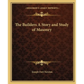 The Builders A Story and Study of Masonry - Paperback