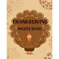 Thanksgiving Mazes Book: Fun Interactive and Activity Book Gift for Toddlers Pre-Schoolers and Kids 2-5 - Paperback