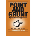 Point and Grunt: Highly Effective Communication for Leaders and Teams - Paperback