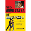 WHEN ARDH SATYA MET HIMMATWALA THE MANY LIVES OF 1980s' BOMBAY CINEMA - Paperback