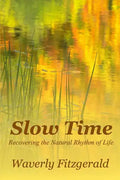 Slow Time: Recovering the Natural Rhythm of Life - Paperback