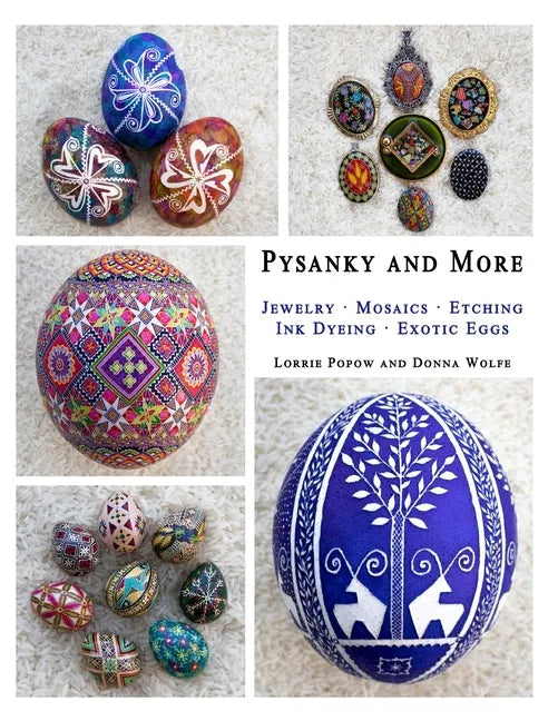 Pysanky and More: Jewelry, Mosaics, Etching, Ink Dyeing, Exotic Eggs - Paperback