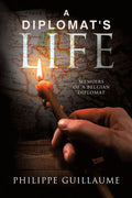 A Diplomat's Life: Memoirs of a Belgian Diplomat - Paperback