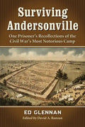Surviving Andersonville: One Prisoner's Recollections of the Civil War's Most Notorious Camp - Paperback