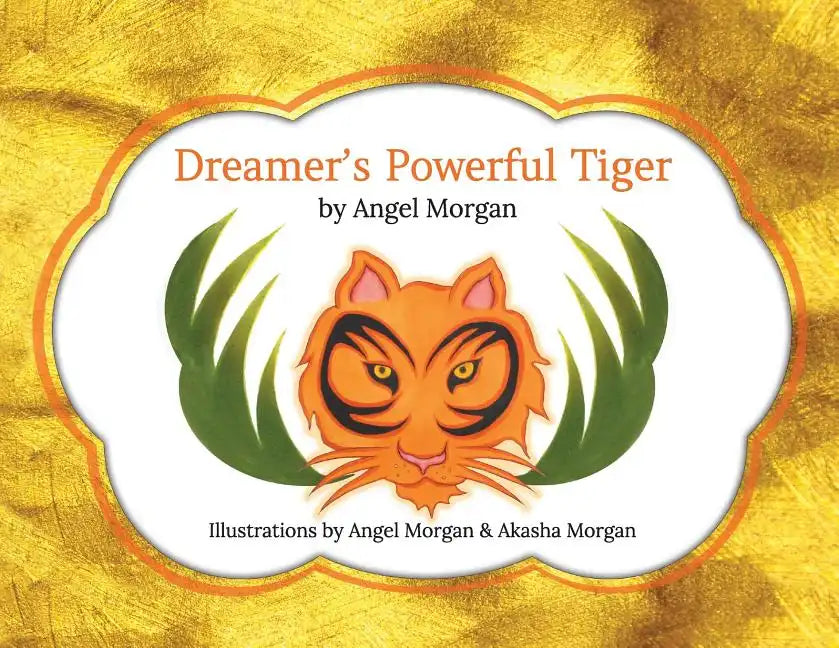 Dreamer's Powerful Tiger: A New Lucid Dreaming Classic For Children and Parents of the 21st Century - Paperback