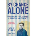By Chance Alone: The Young Readers' Edition: A Remarkable True Story of Courage and Survival at Auschwitz - Paperback