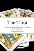 The Tarot: Its Occult Significance, Use in Fortune-Telling, and Method of Play, Etc. - Paperback