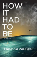 How It Had To Be (How It Had To Be, #1) - Paperback
