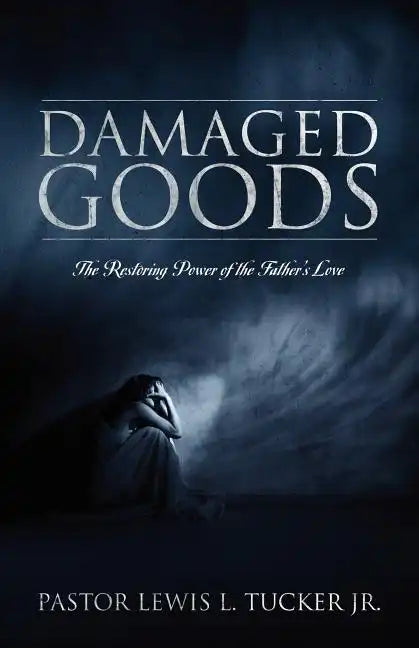 Damaged Goods: The Restoring Power of the Father's Love - Paperback
