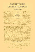 Natchitoches Church Marriages, 1818-1850: Translated Abstracts from the Registers of St. Francios Des Natchitoches Louisiana - Paperback
