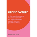 Rediscovered: A Compassionate and Courageous Guide for Late Discovered Autistic Women (and Their Allies) - Paperback