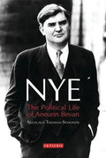 Nye: The Political Life of Aneurin Bevan - Hardcover