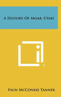 A History of Moab, Utah - Hardcover