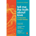 Tell Me the Truth about Love: 13 Tales from the Therapist's Couch - Paperback