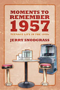 Moments to Remember 1957: Teenage Life in the 1950s - Paperback