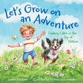 Let's Grow on an Adventure: Finding Calm in the Joy of Nature - Hardcover