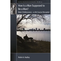 How Is a Man Supposed to Be a Man?: Male Childlessness - A Life Course Disrupted - Paperback