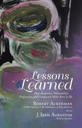 Lessons Learned: How Acceptance, Vulnerability, Forgiveness, and Compassion Make Sense to Me - Paperback