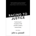 Racing to Justice: Transforming Our Conceptions of Self and Other to Build an Inclusive Society - Paperback
