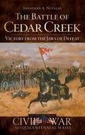The Battle of Cedar Creek: Victory from the Jaws of Defeat - Hardcover