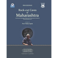 Rock-Cut Caves of Maharashtra: Proceedings of the 2nd Annual Archaeology of Maharashtra International Conference in honour of Prof. Walter Spink, 14 - Paperback