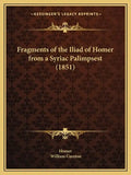 Fragments of the Iliad of Homer from a Syriac Palimpsest (1851) - Paperback