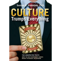 Culture Trumps Everything: The Unexpected Truth About The Ways Environment Changes Biology, Psychology, And Behavior - Hardcover