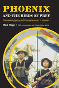 Phoenix and the Birds of Prey: Counterinsurgency and Counterterrorism in Vietnam - Paperback