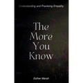 The More You Know: Understanding and Practicing Empathy - Paperback
