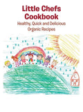 Little Chefs Cookbook: Healthy, Quick and Delicious Organic Recipes - Hardcover